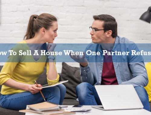 How To Sell A House When One Partner Refuses