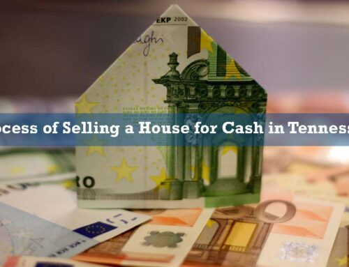 Process of Selling a House for Cash in Tennessee